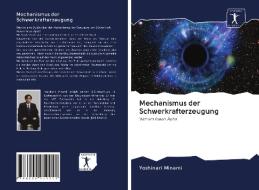 Mechanismus der Schwerkrafterzeugung di Yoshinari Minami edito da AV Akademikerverlag