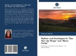 Mythen und Archetypen in "Der Herr der Ringe" und "Harry Potter" di Cheryl A. Hunter edito da Verlag Unser Wissen