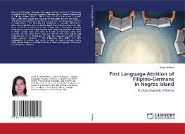 First Language Attrition of Filipino-Germans in Negros Island di Sonia Sygaco edito da LAP LAMBERT Academic Publishing