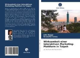 Wirksamkeit einer interaktiven Marketing-Plattform in Taipeh di John Bagge, Kristoffer Schou edito da Verlag Unser Wissen