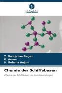 Chemie der Schiffsbasen di T. Noorjahan Begum, K. Aruna, H. Rehana Anjum edito da Verlag Unser Wissen