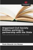Organised Civil Society Entities working in partnership with the State di Paulo Eduardo Lira Moraes edito da Our Knowledge Publishing