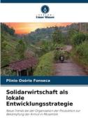 Solidarwirtschaft als lokale Entwicklungsstrategie di Plinio Osório Fonseca edito da Verlag Unser Wissen