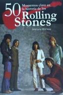 50 momentos clave en la historia de los Rolling Stones di Mariano Muniesa Caveda edito da Quarentena Ediciones