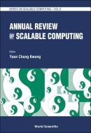 Annual Review Of Scalable Computing di Yuen Chung Kwong edito da World Scientific Publishing Co Pte Ltd