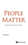 People Matter: Essays By David Chan di Chan David edito da World Scientific