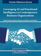 Leveraging AI and Emotional Intelligence in Contemporary Business Organizations edito da IGI Global