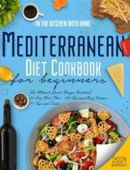 Mediterranean Diet Cookbook For Beginners 2021 di Anne Robinson edito da Independently Published