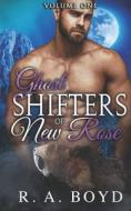 Ghost Shifters Of New Rose Volume One di Boyd R.A. Boyd edito da Independently Published