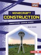 Minecraft Construction di Zelda Wagner edito da Lerner Publishing Group