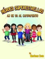 Héroes Superestrellas Aj se va al campamento di Marlene Soto edito da The Swan Kid LLC.
