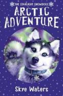 Arctic Adventure di Skye Waters edito da Harpercollins Publishers