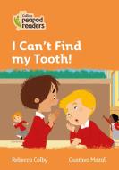 Level 4 - I Can't Find My Tooth! di Rebecca Colby edito da HarperCollins Publishers