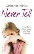 Never Tell di Catherine McCall edito da Ebury Publishing