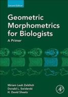 Geometric Morphometrics for Biologists di Miriam Leah Zelditch, Donald Swiderski, H. David Sheets edito da Elsevier LTD, Oxford