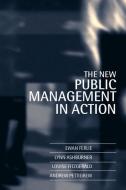 The New Public Management in Action di Ewan Ferlie, Andrew Pettigrew, Lynn Ashburner edito da OXFORD UNIV PR
