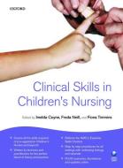 Clinical Skills in Children's Nursing di Imelda Coyne, Fiona Timmins, Freda Neill edito da Oxford University Press