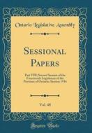 Sessional Papers, Vol. 48: Part VIII; Second Session of the Fourteenth Legislature of the Province of Ontario; Session 1916 (Classic Reprint) di Ontario Legislative Assembly edito da Forgotten Books