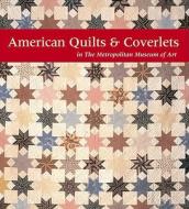 American Quilts & Coverlets in the Metropolitan Museum of Art di Amelia Peck edito da YALE UNIV PR
