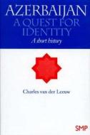 Azerbaijan: A Quest for Identity di Charles Van Der Leeuw edito da Palgrave MacMillan