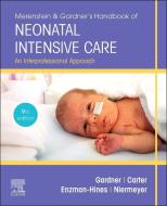 Merenstein & Gardner's Handbook Of Neonatal Intensive Care Nursing di Sandra Lee Gardner, Brian S. Carter, Mary I Enzman-Hines, Susan Niermeyer edito da Elsevier - Health Sciences Division