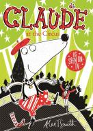 Claude at the Circus di Alex T. Smith edito da Hachette Children's Group