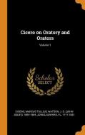 Cicero On Oratory And Orators; Volume 1 di Marcus Tullius Cicero, J S 1804-1884 Watson, Edward Jones edito da Franklin Classics Trade Press
