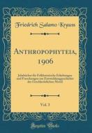 Anthropophyteia, 1906, Vol. 3 edito da Forgotten Books