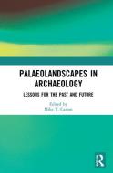 Palaeolandscapes In Archaeology edito da Taylor & Francis Ltd