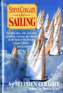 Steve Colgate on Sailing di Steve Colgate edito da W W NORTON & CO