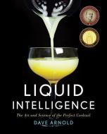 Liquid Intelligence di Dave Arnold edito da Norton & Company