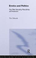 Erotics and Politics di Tim Edwards edito da Taylor & Francis Ltd