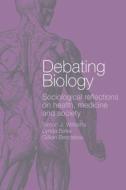 Debating Biology di Gillian Bendelow edito da Routledge