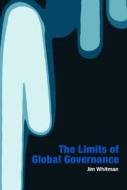 Limits Of Global Governance di Jim Whitman edito da Taylor & Francis Ltd