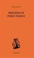 Principles of Public Finance di Hugh Dalton edito da Routledge