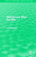 Democracy After The War di J. A. Hobson edito da Taylor & Francis Ltd