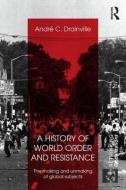 A History of World Order and Resistance di Andre C. Drainville edito da Routledge