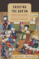Creating The Qur'an di Stephen J. Shoemaker edito da University Of California Press
