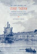 'By the Banks of the Neva' di Anthony Cross, Cross Anthony edito da Cambridge University Press