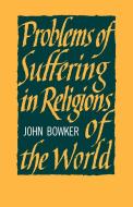 Problems of Suffering in Religions of the World di John Bowker edito da Cambridge University Press