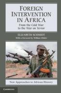 Foreign Intervention in Africa di Elizabeth Schmidt edito da Cambridge University Press