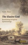 The Elusive God di Paul K. Moser edito da Cambridge University Press