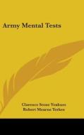 Army Mental Tests di CLARENCE STO YOAKUM edito da Kessinger Publishing