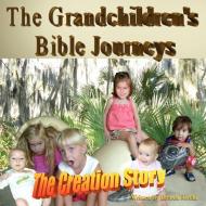 The Grandchildren's Bible Journeys - The Creation Story di Brenda Ricchi edito da Lulu.com