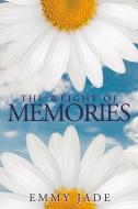 The Weight of Memories di Emmy Jade edito da BOOKBABY