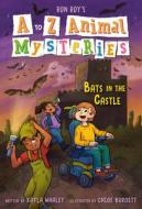 A to Z Animal Mysteries #2: Bats in the Castle di Ron Roy, Kayla Whaley edito da RANDOM HOUSE