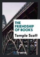 The Friendship of Books di Temple Scott edito da LIGHTNING SOURCE INC