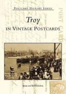 Troy in Vintage Postcards di Brian Nielsen, Becky Nielsen edito da ARCADIA PUB (SC)