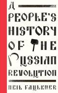 A People's History of the Russian Revolution di Neil Faulkner edito da Pluto Press