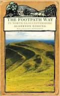 The Footpath Way in North Gloucestershire di Algernon Gissing edito da The History Press
